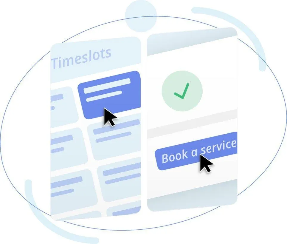 Abstract illustration of a booking interface showing a list of timeslots and a confirmation screen. A cursor selects a highlighted timeslot on the left, and another cursor points to a “Book a service" button on the right, with a green checkmark indicati
